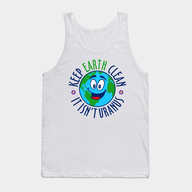 Keep Earth Clean Tank Top by DavesTees